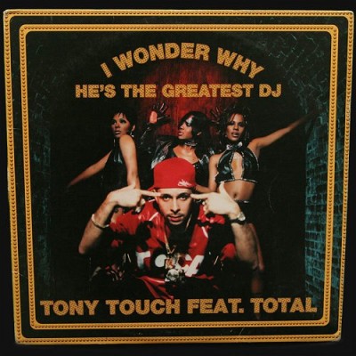 Tony Touch – I Wonder Why? (He’s The Greatest DJ) (CDM) (2000) (320 kbps)