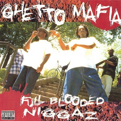 Ghetto Mafia – Full Blooded Niggaz (Reissue CD) (1995-2006) (FLAC + 320 kbps)