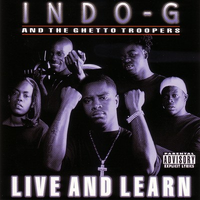Indo G & The Ghetto Troopers – Live And Learn (CD) (2000) (FLAC + 320 kbps)