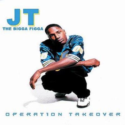 JT The Bigga Figga - Operation Takeover