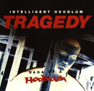 Intelligent Hoodlum – Tragedy: Saga Of A Hoodlum (CD) (1993) (FLAC + 320 kbps)