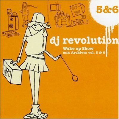 DJ Revolution – Wake Up Show: Mix Archives Vol. 5 & 6 (2xCD) (2004) (FLAC + 320 kbps)