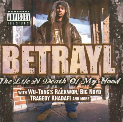 Betrayl – The Life N Death Of My Hood (CD) (2009) (FLAC + 320 kbps)