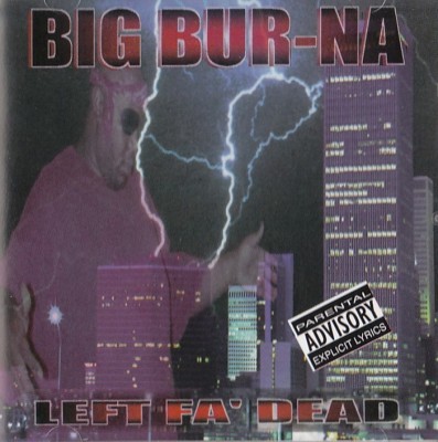 Big Bur-Na – Left Fa’ Dead (CD) (1996) (FLAC + 320 kbps)