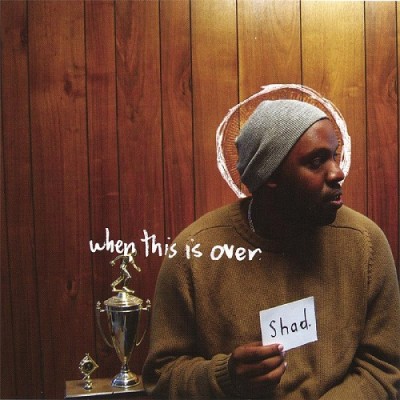 Shad – When This Is Over (CD) (2005) (FLAC + 320 kbps)