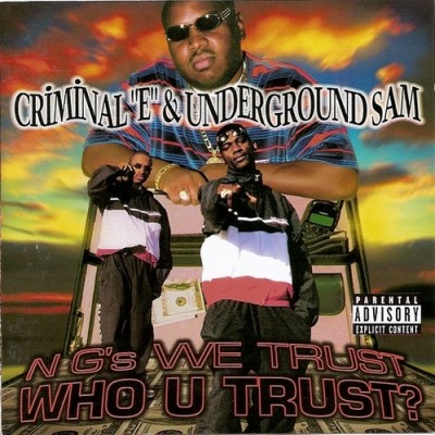 Criminal E & Underground Sam – N G’s We Trust, Who U Trust? (CD) (1997) (320 kbps)