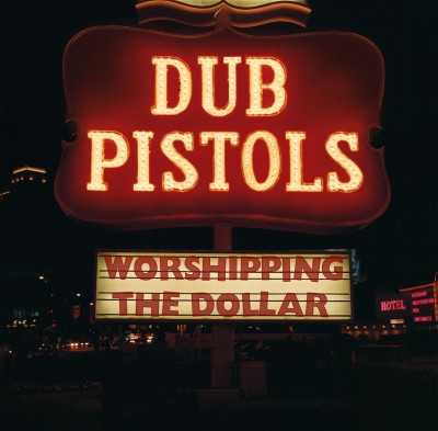 Dub Pistols – Worshipping The Dollar (CD) (2012) (FLAC + 320 kbps)