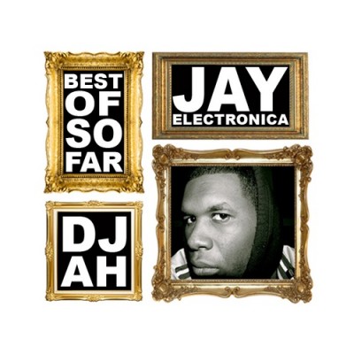 Jay Electronica – Best Of So Far (CD) (2010) (FLAC + 320 kbps)