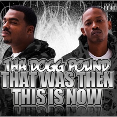 Tha Dogg Pound - That Was Then, This Is Now (2009)
