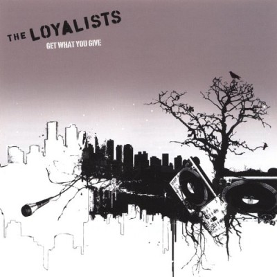 The Loyalists – Get What You Give (CD) (2005) (FLAC + 320 kbps)