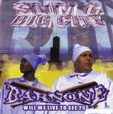 Slim G & Big City – Barnone: Will We Live To See 25 (CD) (2001) (FLAC + 320 kbps)