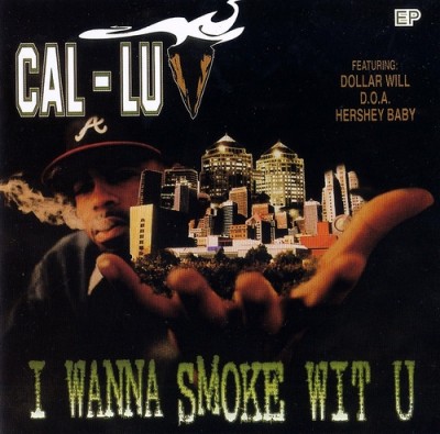 Cal-Luv – I Wanna Smoke Wit U EP (CD) (1996) (FLAC + 320 kbps)