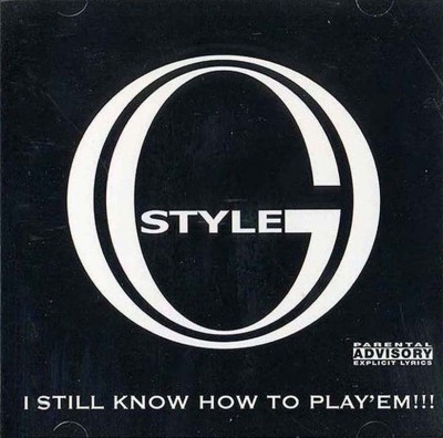 O.G. Style – I Still Know How To Play ‘Em!!! (CD) (2001) (FLAC + 320 kbps)