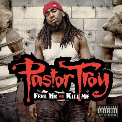 Pastor Troy – Feel Me Or Kill Me (CD) (2009) (FLAC + 320 kbps)