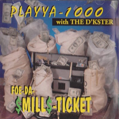 Playya 1000 & The D’KSTER – Foe-Da-$Mill$-Ticket (CD) (1995) (FLAC + 320 kbps)
