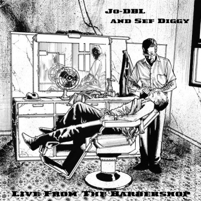 Jo-DBL & Sef Diggy – Live From The Barbershop (WEB) (2013) (FLAC + 320 kbps)