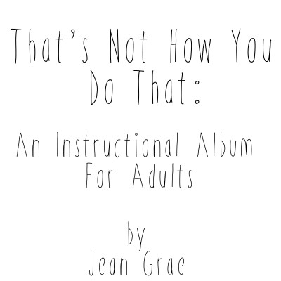 Jean Grae – That’s Not How You Do That: An Instructional Album For Adults (WEB) (2014) (FLAC + 320 kbps)