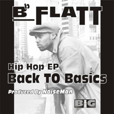 B Flatt – Back To Basics: Hip Hop EP (CD) (1996) (FLAC + 320 kbps)
