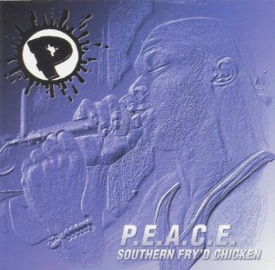 P.E.A.C.E. – Southern Fry’d Chicken (CD) (2000) (320 kbps)