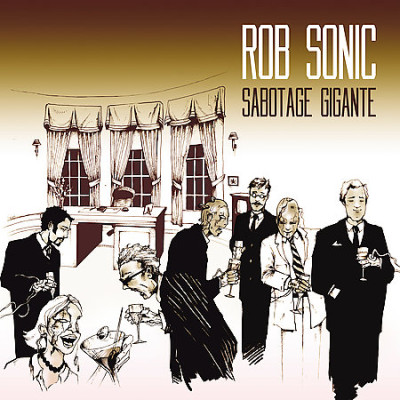 Rob Sonic – Sabotage Gigante (CD) (2007) (FLAC + 320 kbps)