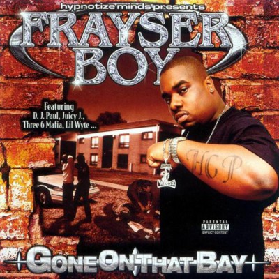 Frayser Boy – Gone On That Bay (CD) (2003) (FLAC + 320 kbps)
