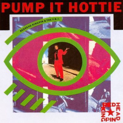 Redhead Kingpin & The F.B.I – Pump It Hottie (CDS) (1989) (FLAC + 320 kbps)