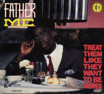 Father MC – Treat Them Like They Want To Be Treated (CDS) (1990) (FLAC + 320 kbps)