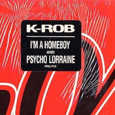 K-Rob ‎– I’m A Homeboy / Psycho Lorraine (VLS) (1986) (320 kbps)