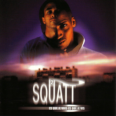 2 Squatt – Ce Que Je Vois Ce Que Je Vis (CD) (1998) (FLAC + 320 kbps)