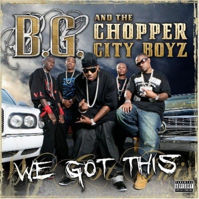 B.G. & The Chopper City Boyz – We Got This (CD) (2007) (FLAC + 320 kbps)