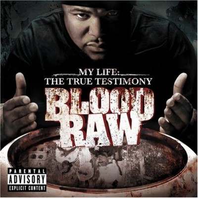 Blood Raw – My Life: The True Testimony (CD) (2008) (FLAC + 320 kbps)