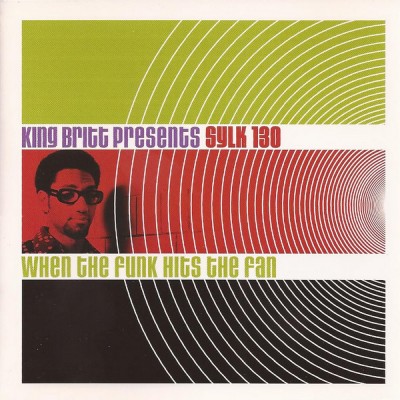 King Britt Presents Sylk 130 – When The Funk Hits The Fan (CD) (1997) (FLAC + 320 kbps)