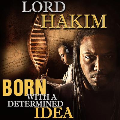 Lord Hakim – Born With A Determined Idea (WEB) (2015) (320 kbps)