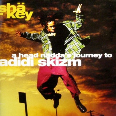 Sha-Key - A Head Nadda's Journey To Adidi Skizm