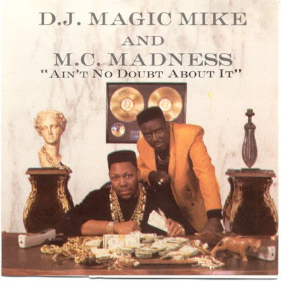 DJ Magic Mike & MC Madness – Ain’t No Doubt About It (CD) (1991) (FLAC + 320 kbps)