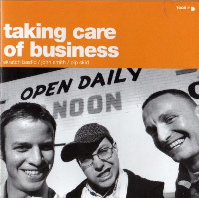 Skratch Bastid / John Smith / Pip Skid – Taking Care Of Business (2005) (CD) (FLAC + 320 kbps)