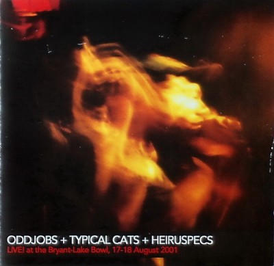 Oddjobs + Typical Cats + Heiruspecs – Live! At The Bryant Bowl, 17-18 August 2001 (CD) (2001) (FLAC + 320 kbps)