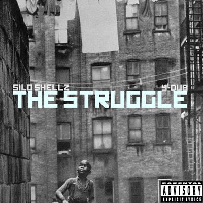 Silo Shellz & Y-Dub – The Struggle (WEB) (2013) (320 kbps)