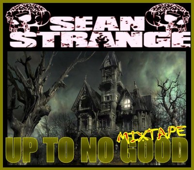 Sean Strange – Up To No Good: Mixtape (CD) (2008) (320 kbps)