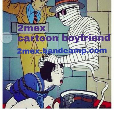 2Mex – Cartoon Boyfriend (WEB) (2015) (320 kbps)