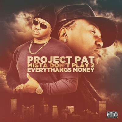 Project Pat – Mista Don’t Play 2: Everythangs Money (CD) (2015) (FLAC + 320 kbps)