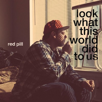 Red Pill – Look What This World Did To Us (CD) (2015) (FLAC + 320 kbps)