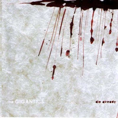 The Gigantics – Die Already (CD) (2008) (FLAC + 320 kbps)