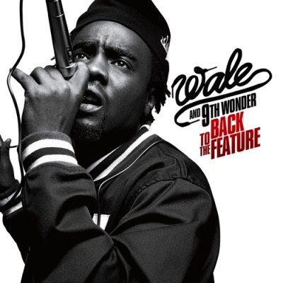 Wale & 9th Wonder – Back To The Feature (CD) (2009) (FLAC + 320 kbps)