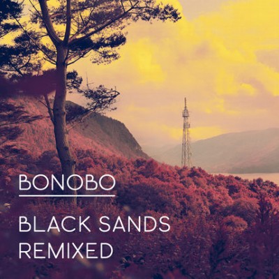 Bonobo – Black Sands Remixed (3xCD) (2012) (FLAC + 320 kbps)