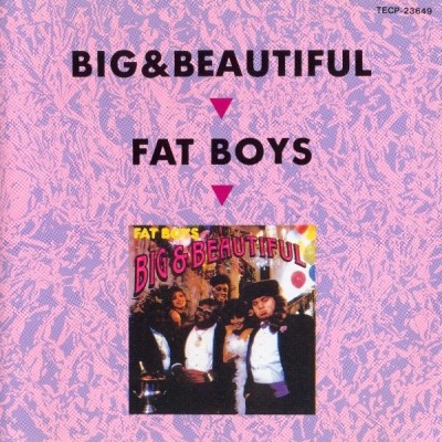 Fat Boys – Big & Beautiful (Japan Edition CD) (1986-1991) (FLAC + 320 kbps)