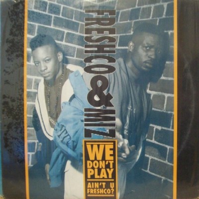 Freshco & Miz – We Don’t Play / Ain’t U Freshco? (VLS) (1990) (320 kbps)