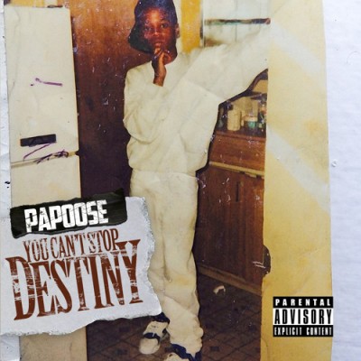 Papoose – You Can’t Stop Destiny (CD) (2015) (FLAC + 320 kbps)