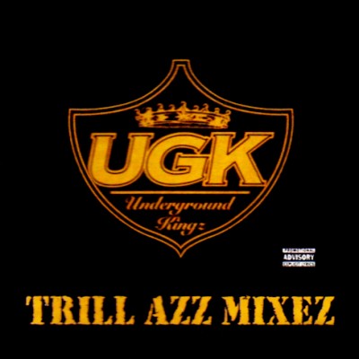 UGK – Trill Azz Mixez (CD) (2005) (FLAC + 320 kbps)