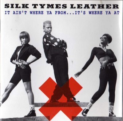 Silk Tymes Leather – It Ain't Where Ya From…It's Where Ya At (1990) (CD) (FLAC + 320 kbps)